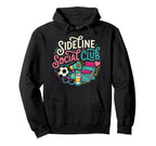 Funny Soccer Mom Sideline Social Club Hoodie - Streetwear Style Unisex