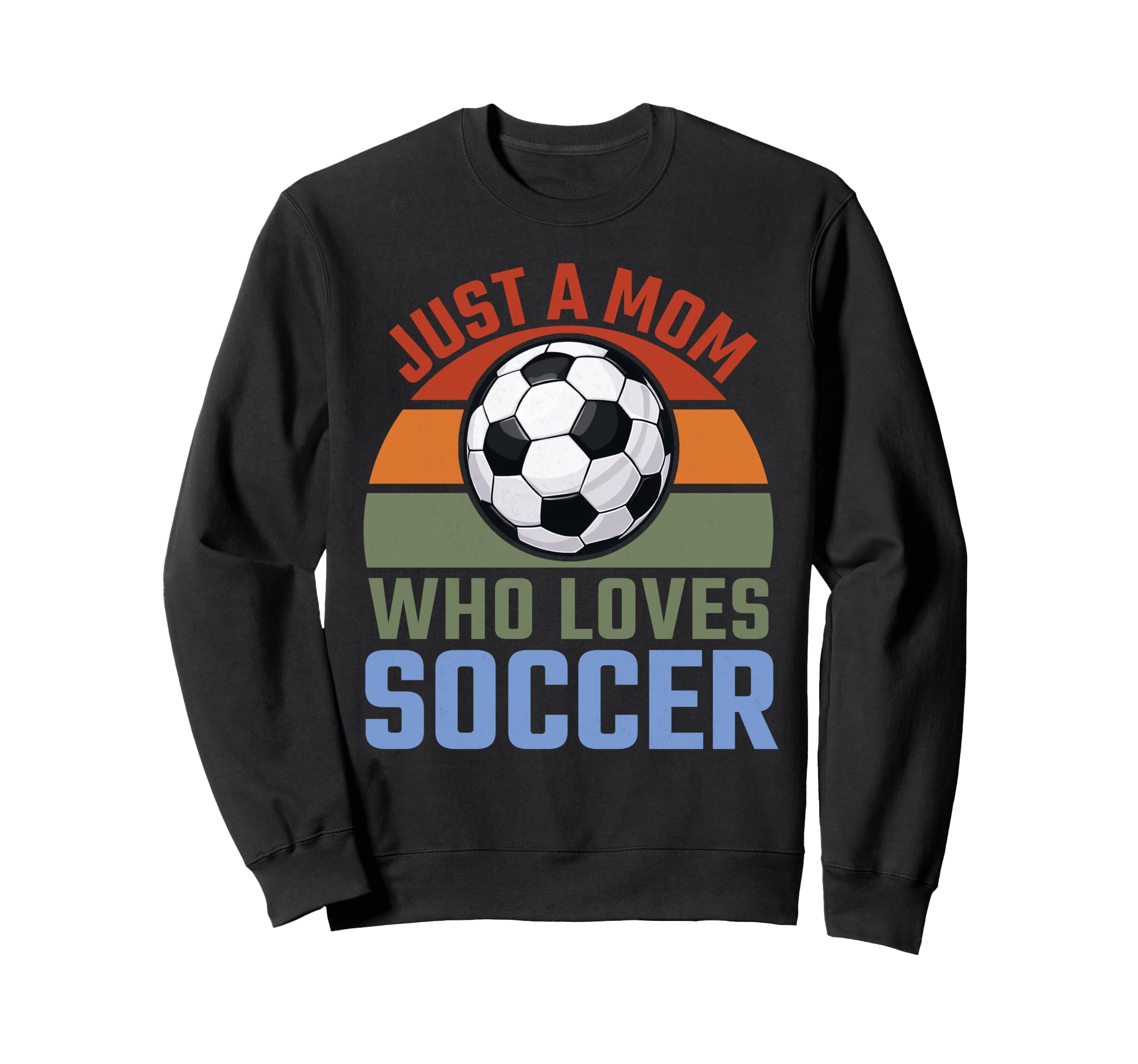 Just Mom Who Loves Soccer Soccer Player Sweatshirt - Graphic Print Unisex