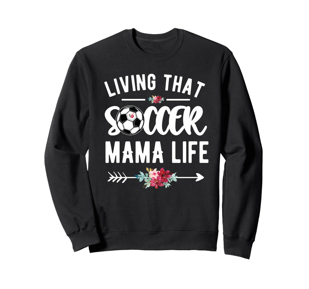 Living That Soccer Mama Life Soccer Sweatshirt - Streetwear Style Unisex