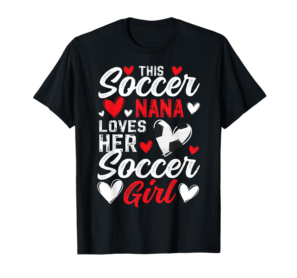 Soccer Nana Loves Her Soccer Soccer T-Shirt - Novelty Apparel Unisex