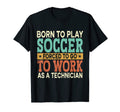Born To Play Soccer Forced To Work T-Shirt - Fun Novelty Design for Adults