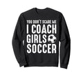 You Dont Scare Me I Coach Soccer Sweatshirt - Streetwear Style for Adults