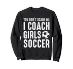 You Dont Scare Me I Coach Soccer Sweatshirt - Streetwear Style for Adults