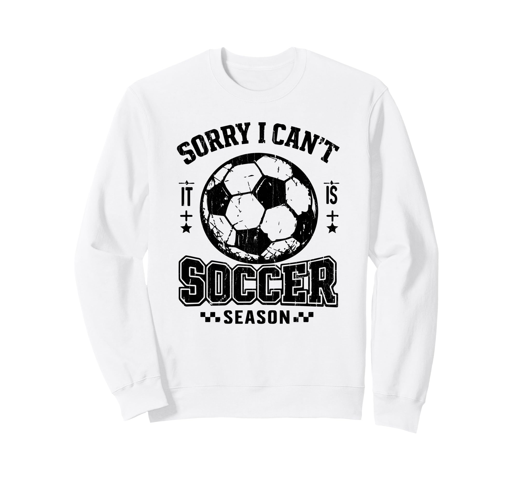Sorry I Cant It Is Soccer Season Sweatshirt - Fun Novelty Design Unisex