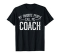 My Favorite People Call Me Coach T-Shirt - Casual Everyday Wear Men Women