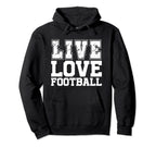 Live Love Football I Love Football Live Hoodie - Fun Novelty Design Unisex
