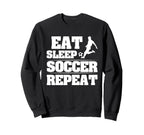 Eat Sleep Soccer Repeat Funny Soccer Sweatshirt - Trendy Graphic Unisex