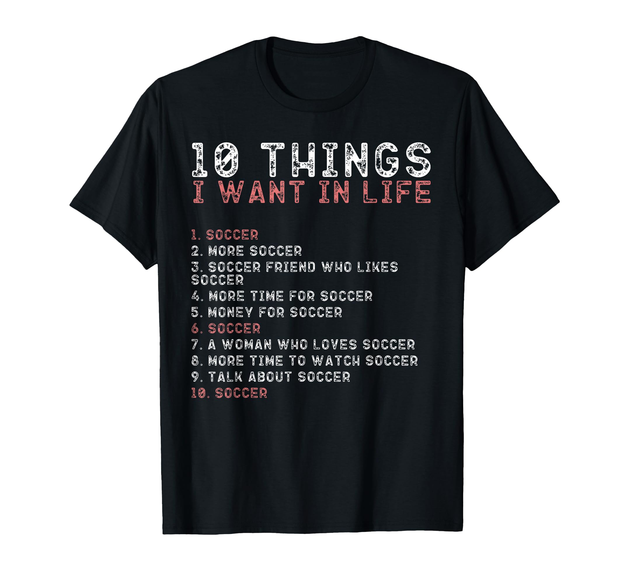 10 Things I Want My Life Shirts Soccer T-Shirt - Graphic Print for Adults