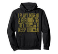 I Play Like Try To Keep Up Funny Soccer Hoodie - Streetwear Style Unisex
