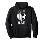Ball Dad Baseball Soccer Heart Mothers Hoodie - Novelty Apparel Men Women