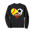Softball Football Soccer Heart Funny Sweatshirt - Novelty Apparel Unisex