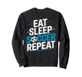 Eat Sleep Soccer Repet Goalie Player Fan Sweatshirt - Graphic Print Unisex