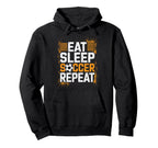 Eat Sleep Soccer Repet Goalie Hoodie - Casual Everyday Wear Men Women