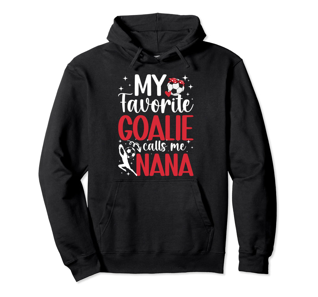 My Favorite Soccer Goalie Nana Hoodie - Casual Everyday Wear for Adults