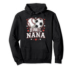 Ball Nana Baseball Soccer Heart Mothers Day Hoodie - Novelty Apparel Unisex