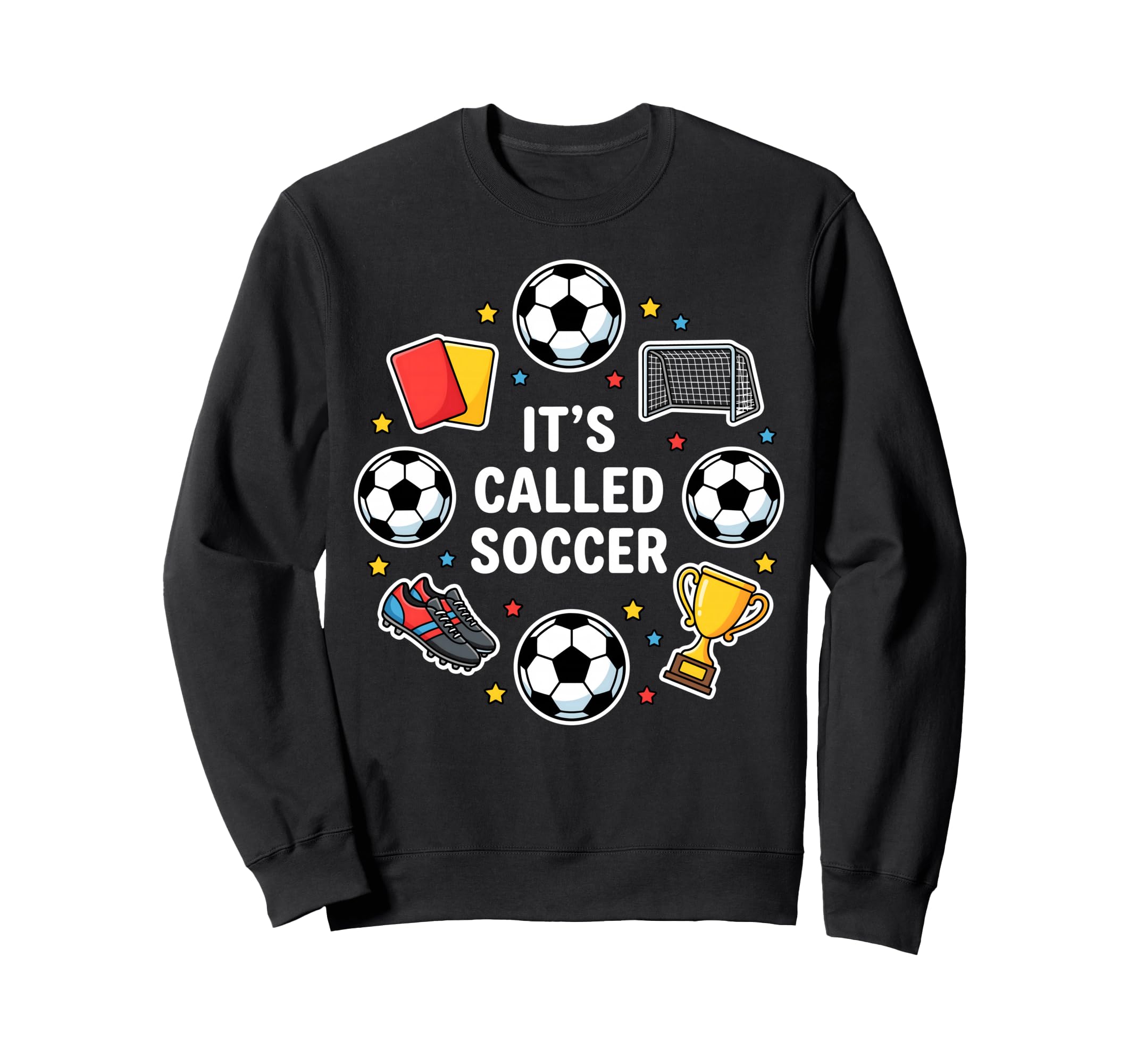 Its Called Soccer Funny Football Sweatshirt - Unique Graphic Men Women