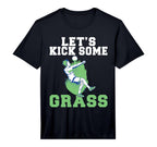 Lets Kick Some Grass Soccer Performance T-Shirt - Aesthetic Graphic Unisex