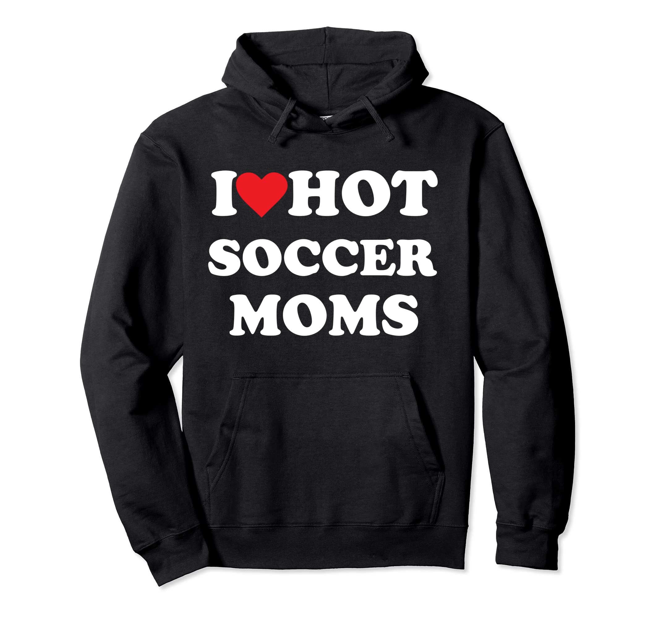 I Love Hot Soccer Moms Hoodie - Aesthetic Graphic for Adults