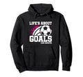 Soccer Player Lifes About Goals Hoodie - Casual Everyday Wear Unisex