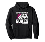Soccer Player Lifes About Goals Hoodie - Casual Everyday Wear Unisex