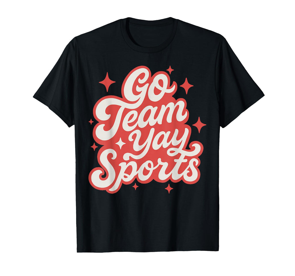 Go Team Yay Sports Funny Game Day T-Shirt - Graphic Print Men Women