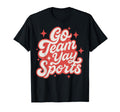 Go Team Yay Sports Funny Game Day T-Shirt - Graphic Print Men Women