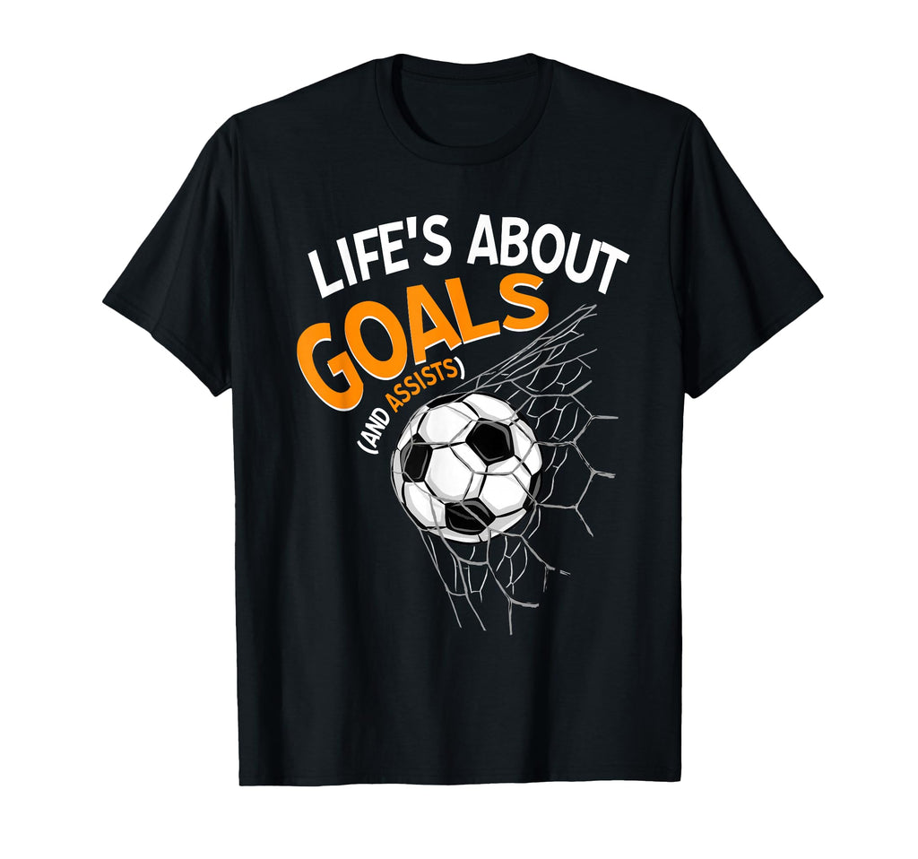 Lifes About Goals And Assists Soccer T-Shirt - Trendy Graphic Unisex