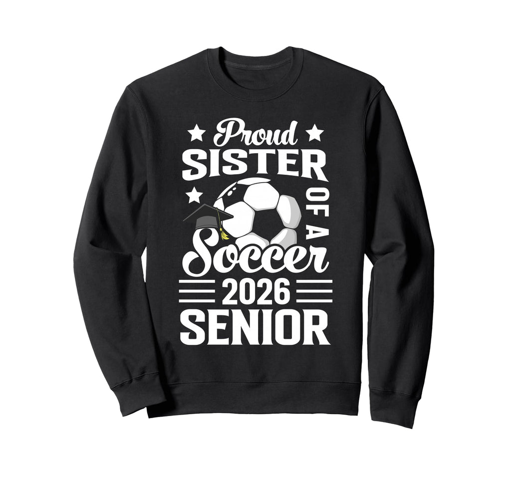Proud Sister Soccer Senior 2026 Sweatshirt - Streetwear Style for Adults