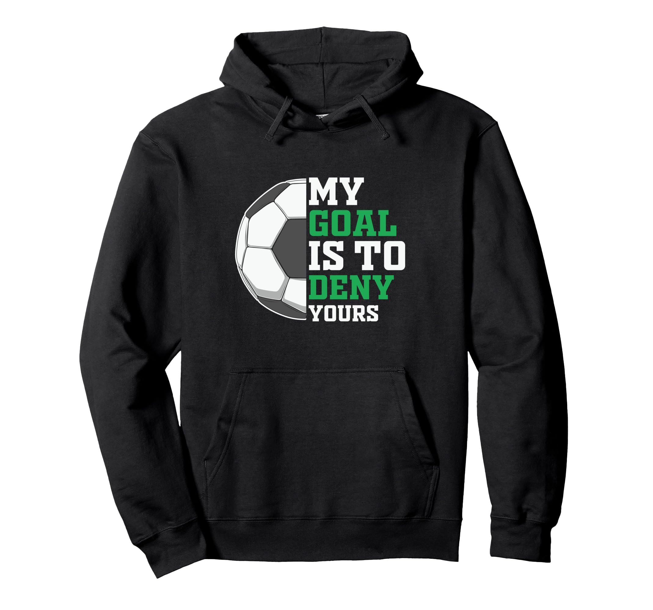 My Goal Is To Deny Yours Funny Soccer Hoodie - Custom Art Print Unisex