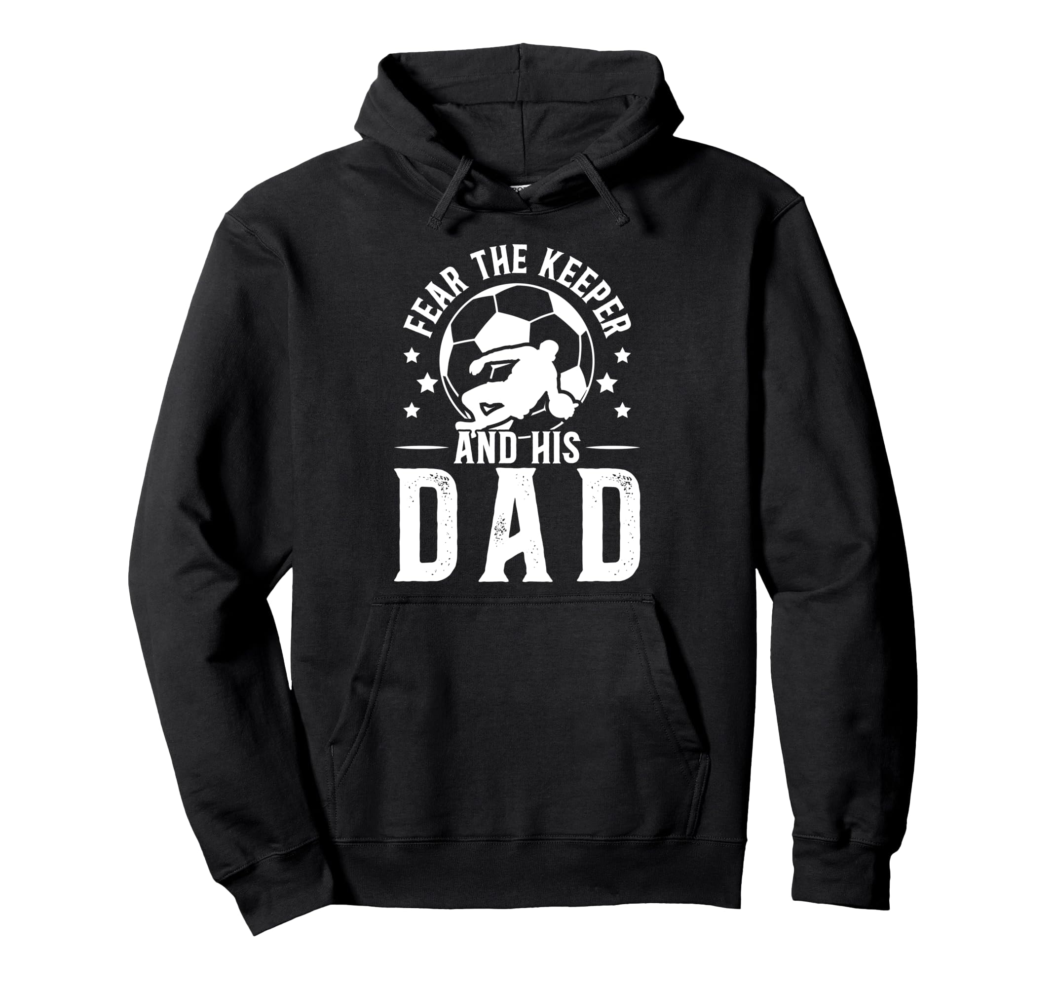 Fear Soccer Keeper Dad Soccer Goalie Hoodie - Unique Graphic Men Women