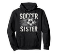 Soccer Sister Football Lover Gifts Hoodie - Trendy Graphic Unisex