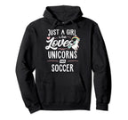 Just Who Loves Unicorns And Soccer Hoodie - Fun Novelty Design Men Women