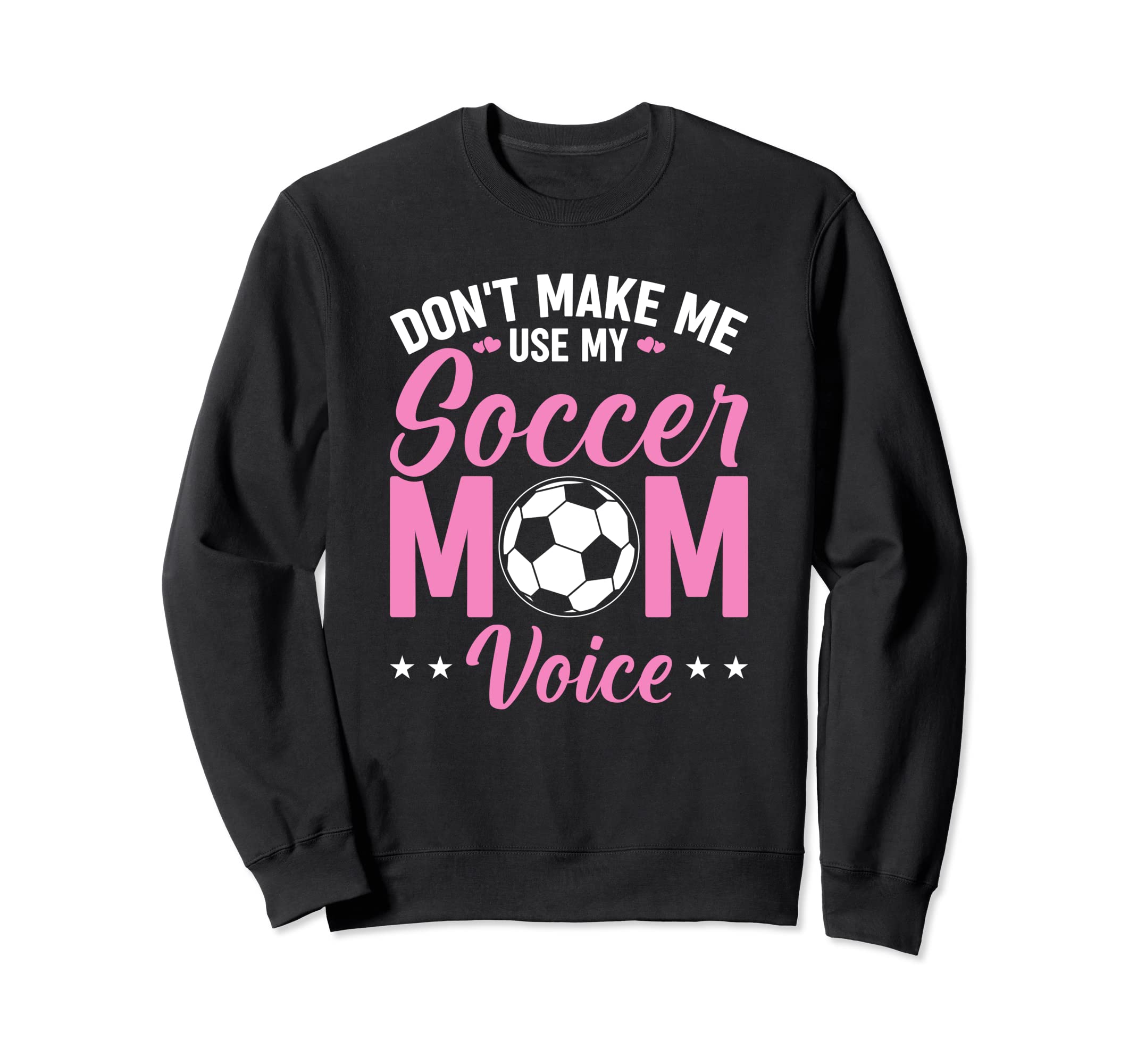 Soccer Mama Dont Make Me Use My Sweatshirt - Minimalist Print Unisex