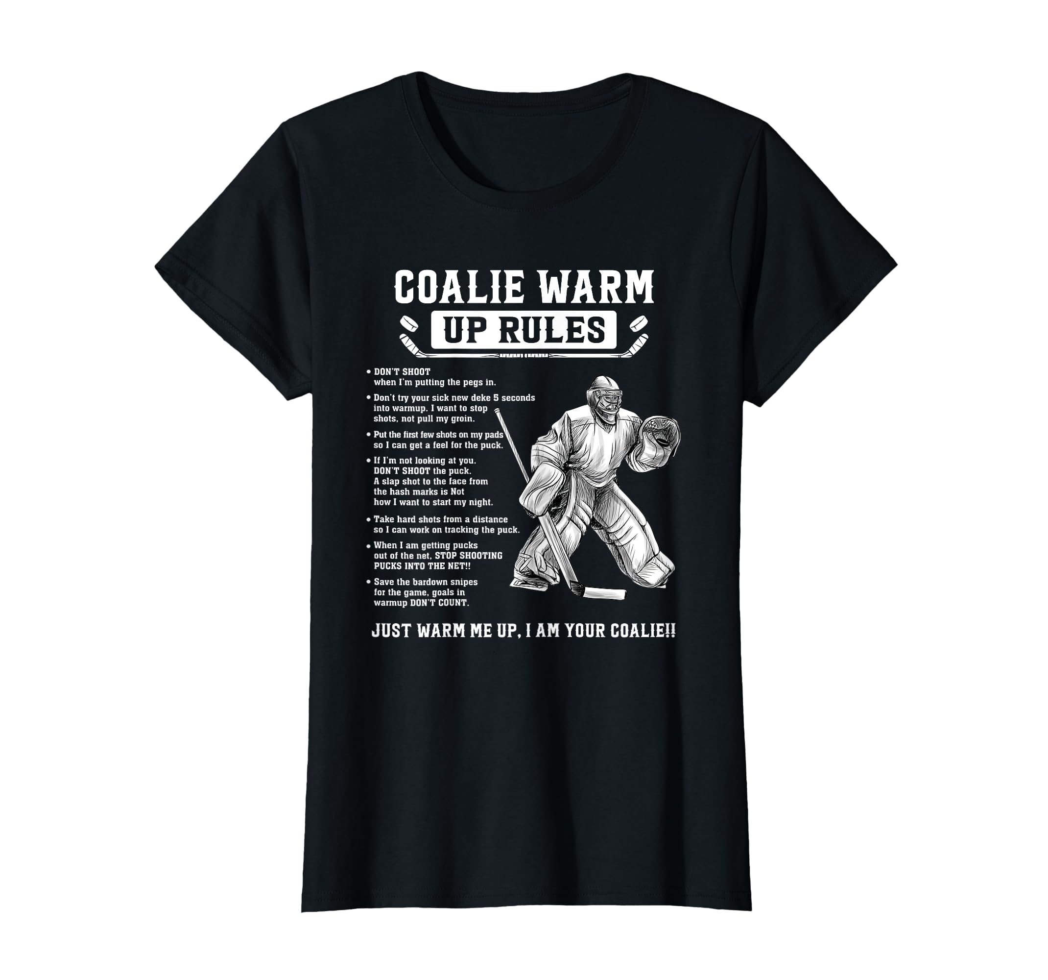 Goalie Warm Up Rules Ice Hockey T-Shirt - Custom Art Print for Adults