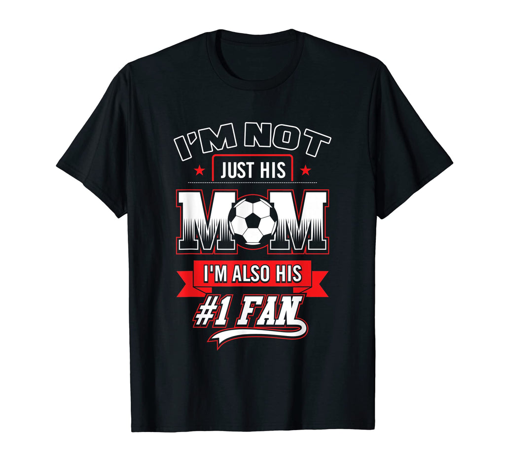 Im Not Just His Mom Im Also His T-Shirt - Novelty Apparel for Adults