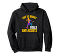Soccer Funny Life Is About Goals And Hoodie - Aesthetic Graphic Unisex