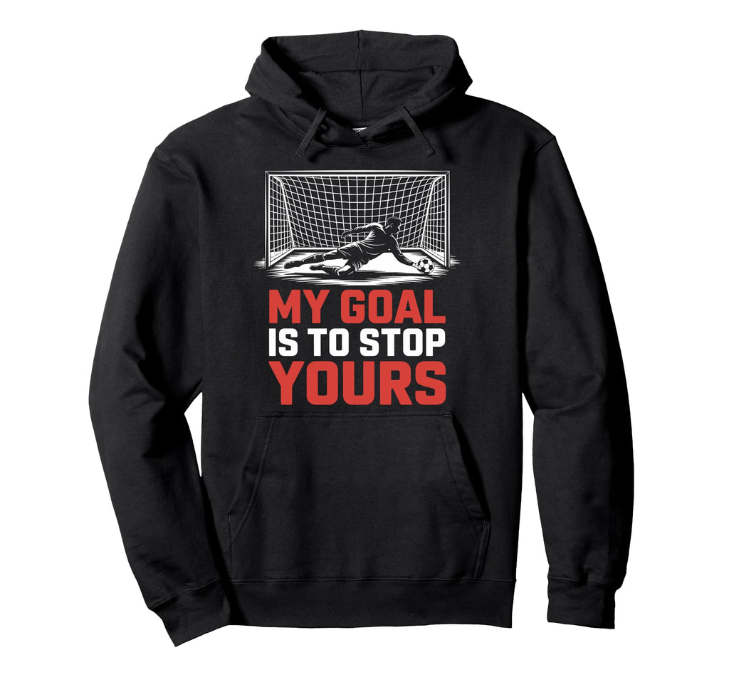 My Goal Is To Stop Yours Goal Keeper Hoodie - Minimalist Print for Adults