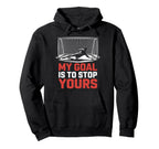 My Goal Is To Stop Yours Goal Keeper Hoodie - Minimalist Print for Adults