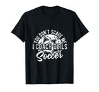 You Dont Scare Me I Coach Soccer T-Shirt - Minimalist Print for Adults
