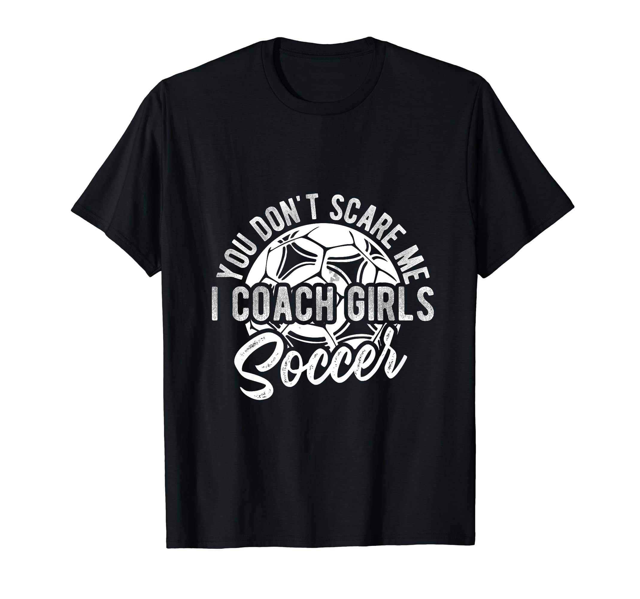 You Dont Scare Me I Coach Soccer T-Shirt - Minimalist Print for Adults