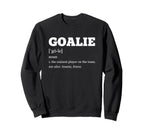 Goalie Definition Soccer Goalie Sweatshirt - Casual Everyday Wear Unisex