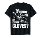 Soccer Goalie Wanna Smell My Keeper T-Shirt - Custom Art Print Unisex