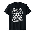 Soccer Is My Valentine Love Hearts T-Shirt - Fun Novelty Design Men Women
