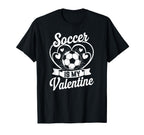 Soccer Is My Valentine Love Hearts T-Shirt - Fun Novelty Design Men Women