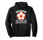 Soccer Is Life And Im Dad Behind Player Hoodie - Graphic Print Men Women