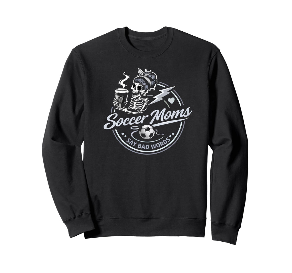Soccer Moms Say Bad Words Funny Team Sweatshirt - Trendy Graphic Men Women