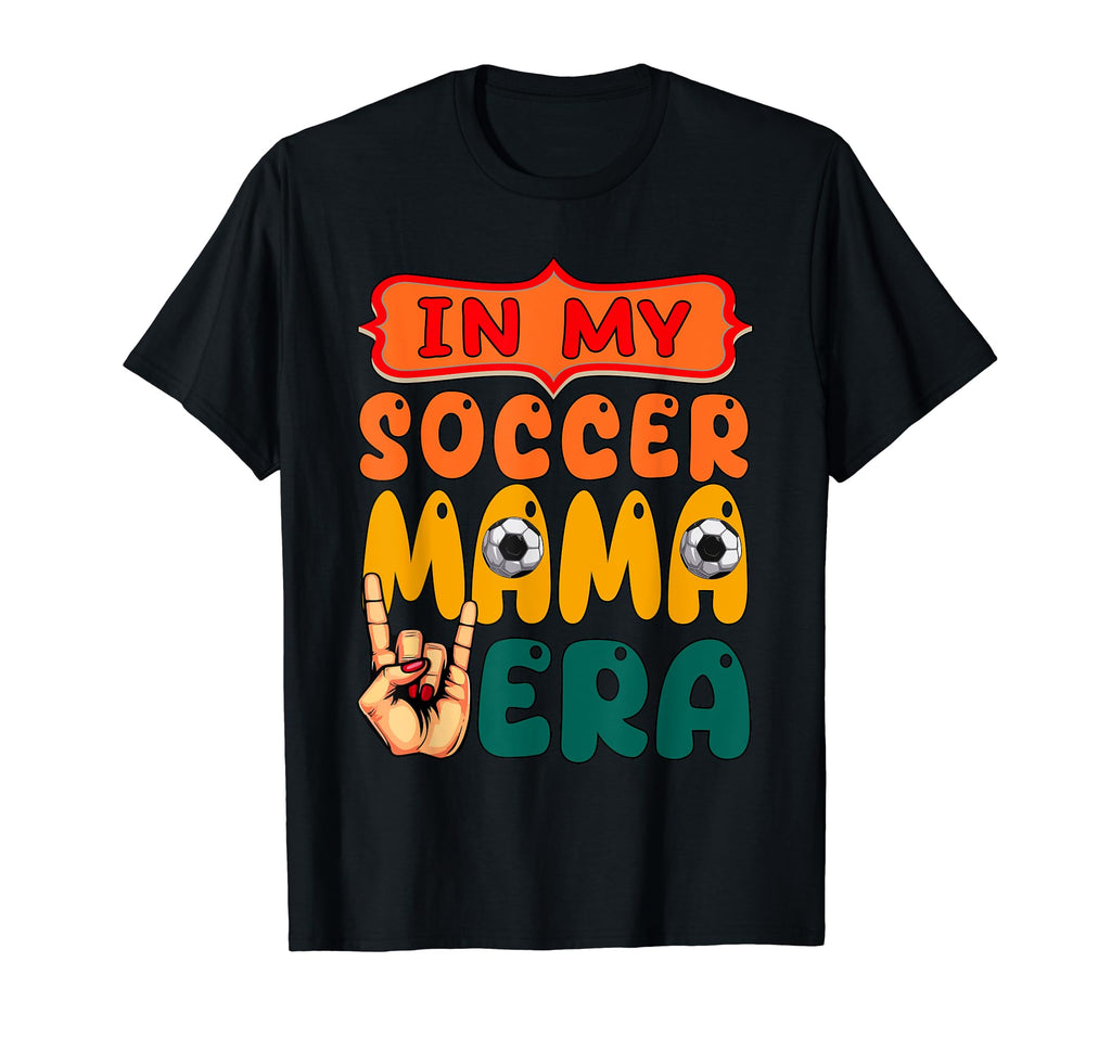 My Soccer Mama Era Mothers Day T-Shirt - Fun Novelty Design Men Women
