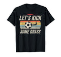 Funny Soccer Lets Kick Some Grass T-Shirt - Custom Art Print for Adults