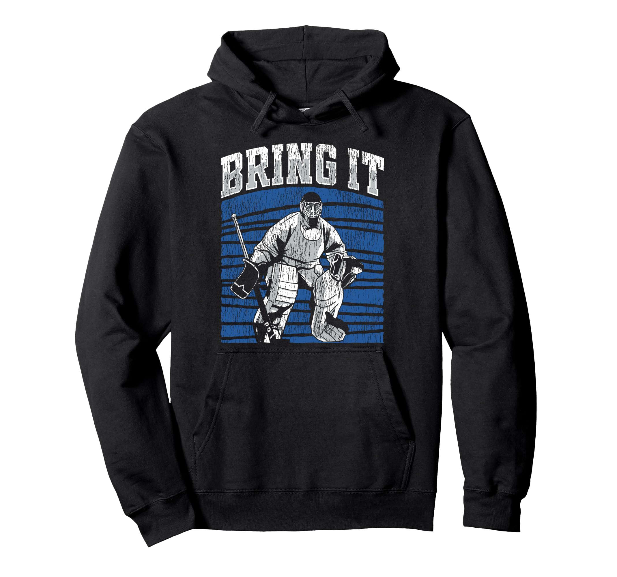 Ice Hockey Goalie Goalkeeper Bring It Hoodie - Streetwear Style Men Women