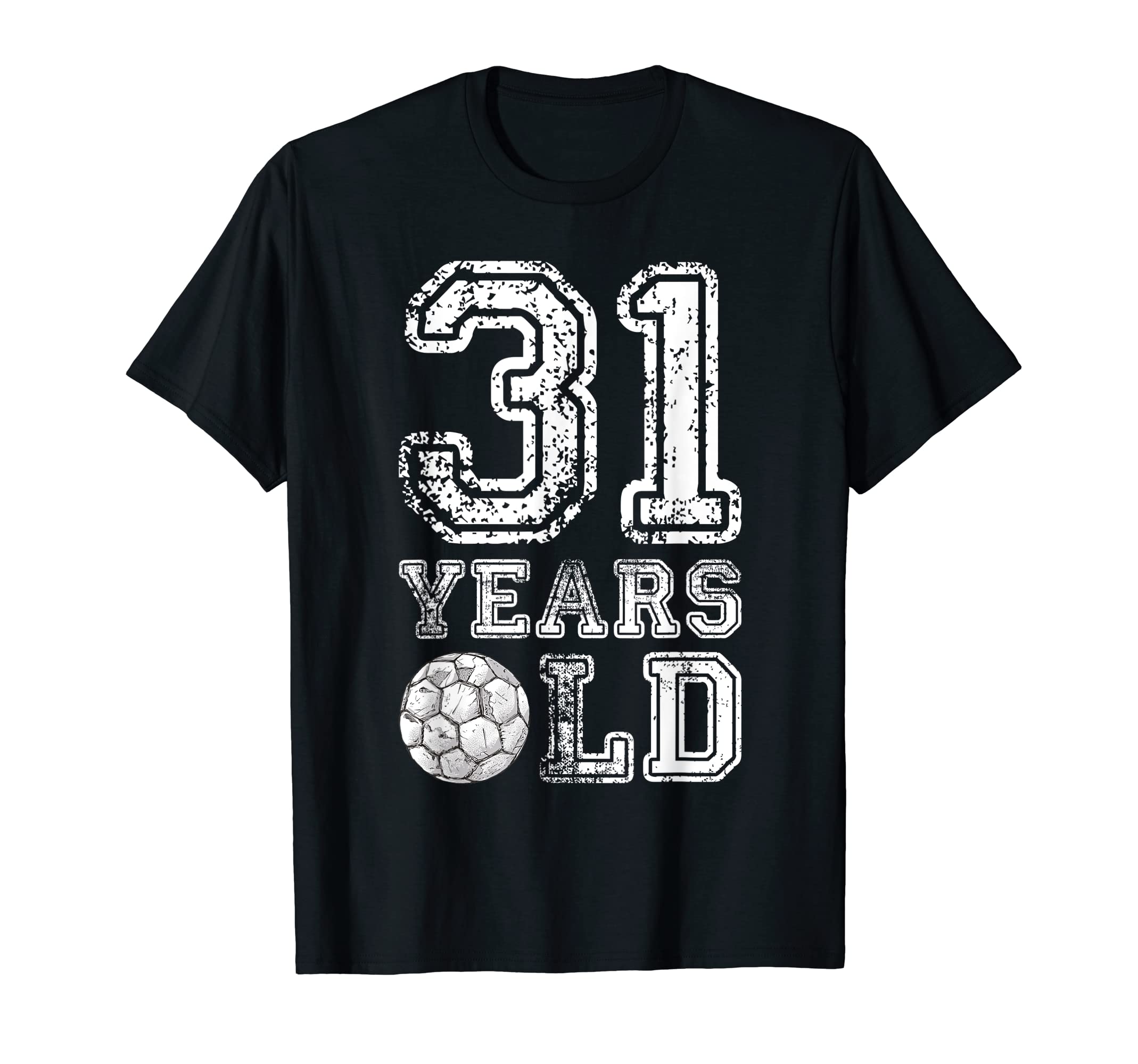 31 Years Old Soccer Sports Birthday T-Shirt - Casual Everyday Wear Unisex